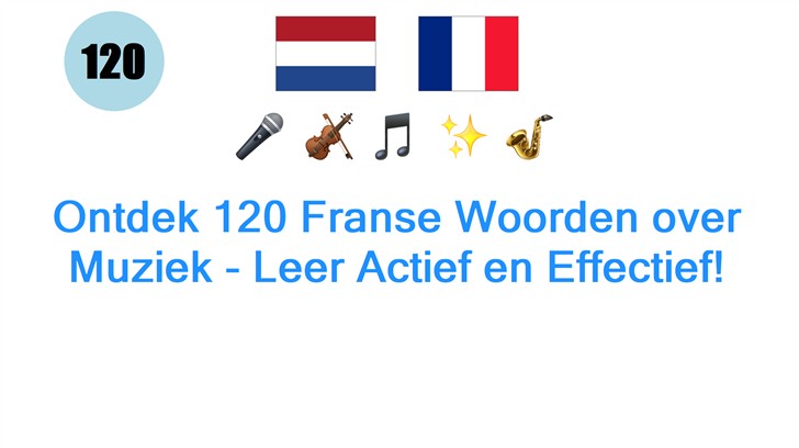 Ontdek 120 Franse Woorden over Muziek - Leer Actief en Effectief!